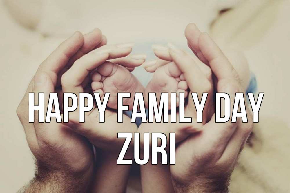 Greetings card с именем, Zuri happy family day Семья, малыш, руки Greetings with text for free download 