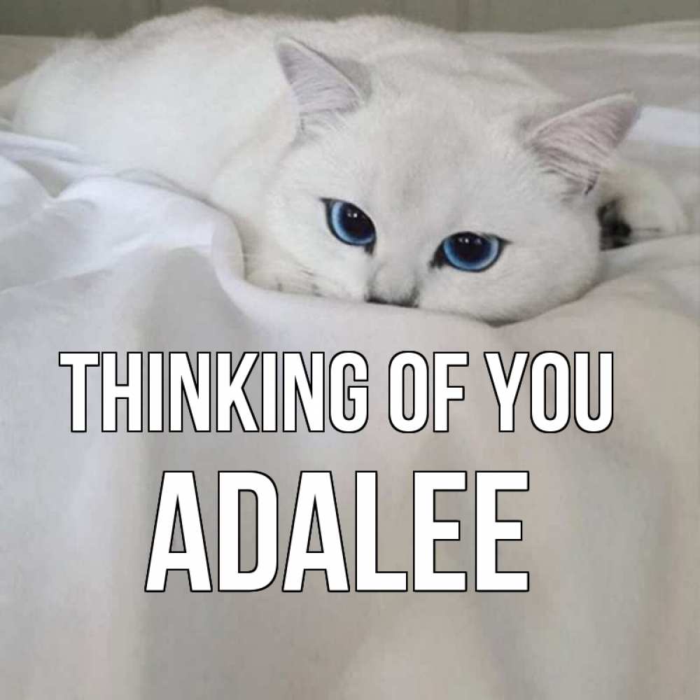 Greetings card с именем, Adalee Thinking of you я очень по тебе скучаю и тоскую Greetings with text for free download 