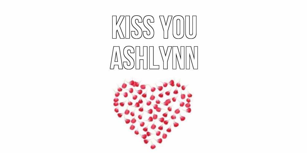 Greetings card с именем, Ashlynn Kiss you сердце Greetings with text for free download 