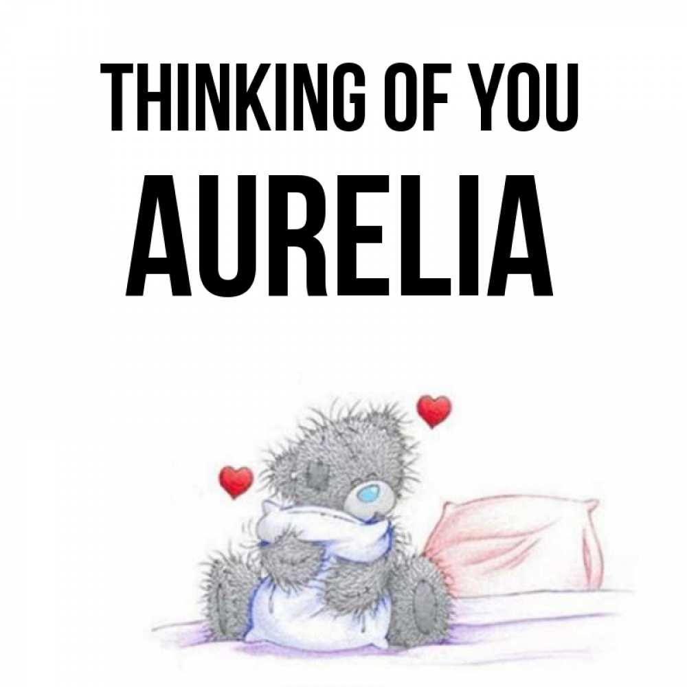 Greetings card с именем, Aurelia Thinking of you мишка на кровати Greetings with text for free download 