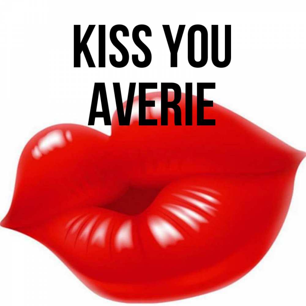Greetings card с именем, Averie Kiss you губки надутые бантиком Greetings with text for free download 