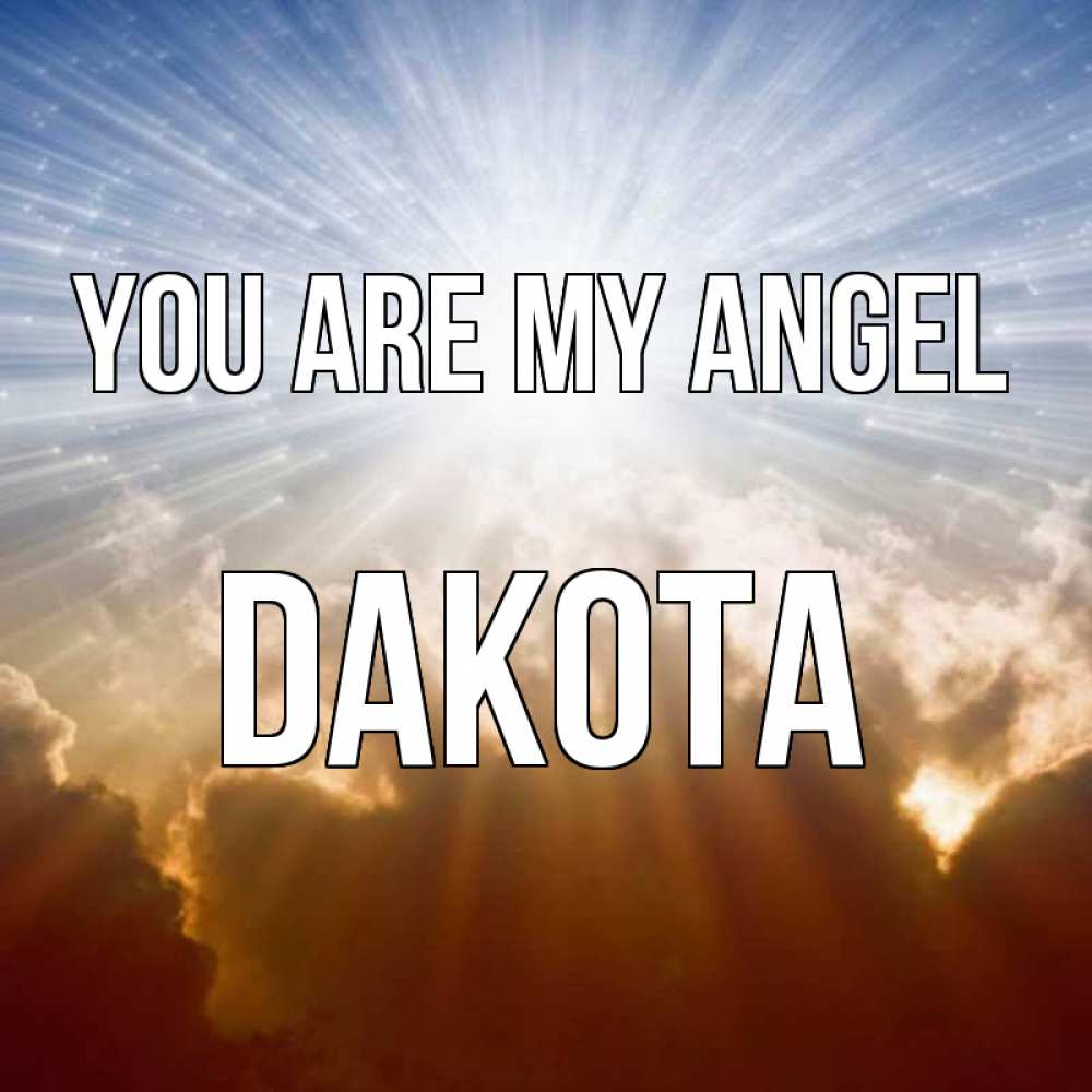 Greetings card с именем, Dakota You are my angel ангельский свет на небе Greetings with text for free download 