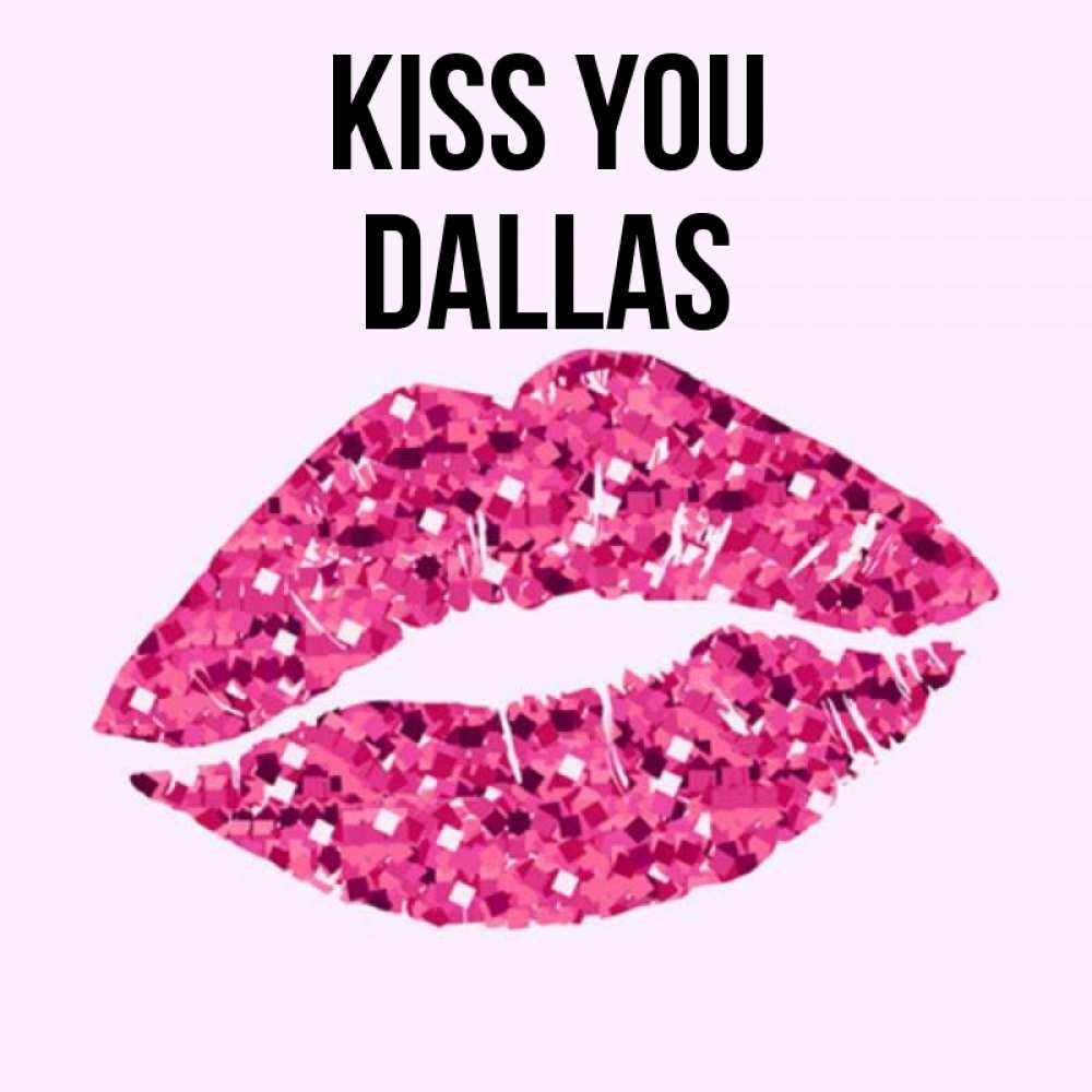 Greetings card с именем, Dallas Kiss you открытка с женскими губами и поцелуем для парня Greetings with text for free download 