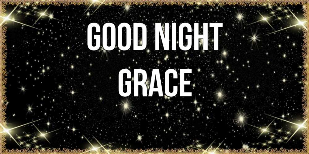 Greetings card с именем, Grace Good night засыпаем под звездами Greetings with text for free download 