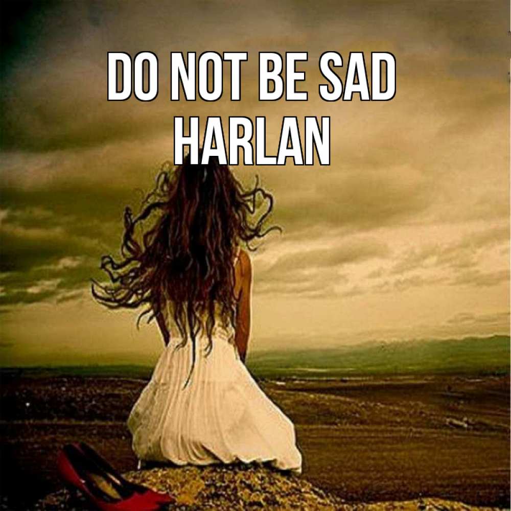 Greetings card с именем, Harlan Do not be sad белое платье и длинные волосы Greetings with text for free download 