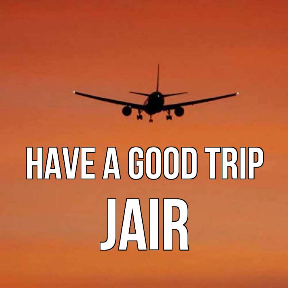 Greetings card с именем, Jair Have a good trip силуэт самолета Greetings with text for free download 