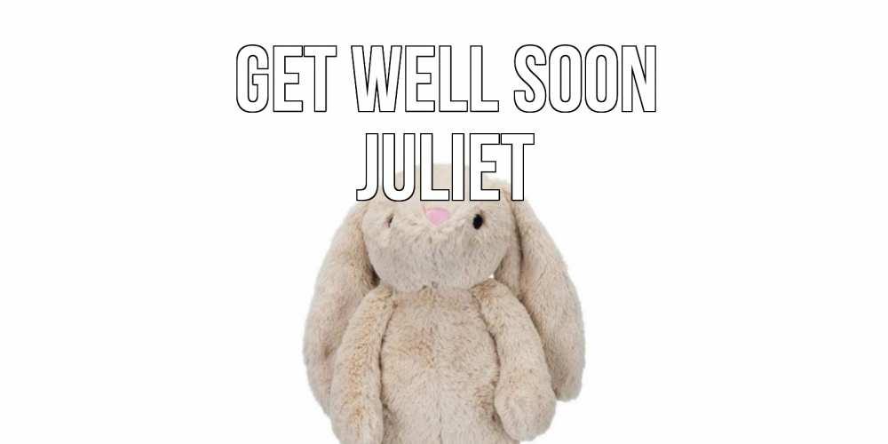 Greetings card с именем, Juliet Get well soon не болей Greetings with text for free download 