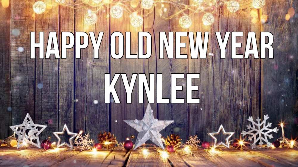 Greetings card с именем, Kynlee Happy old new year новый год Greetings with text for free download 
