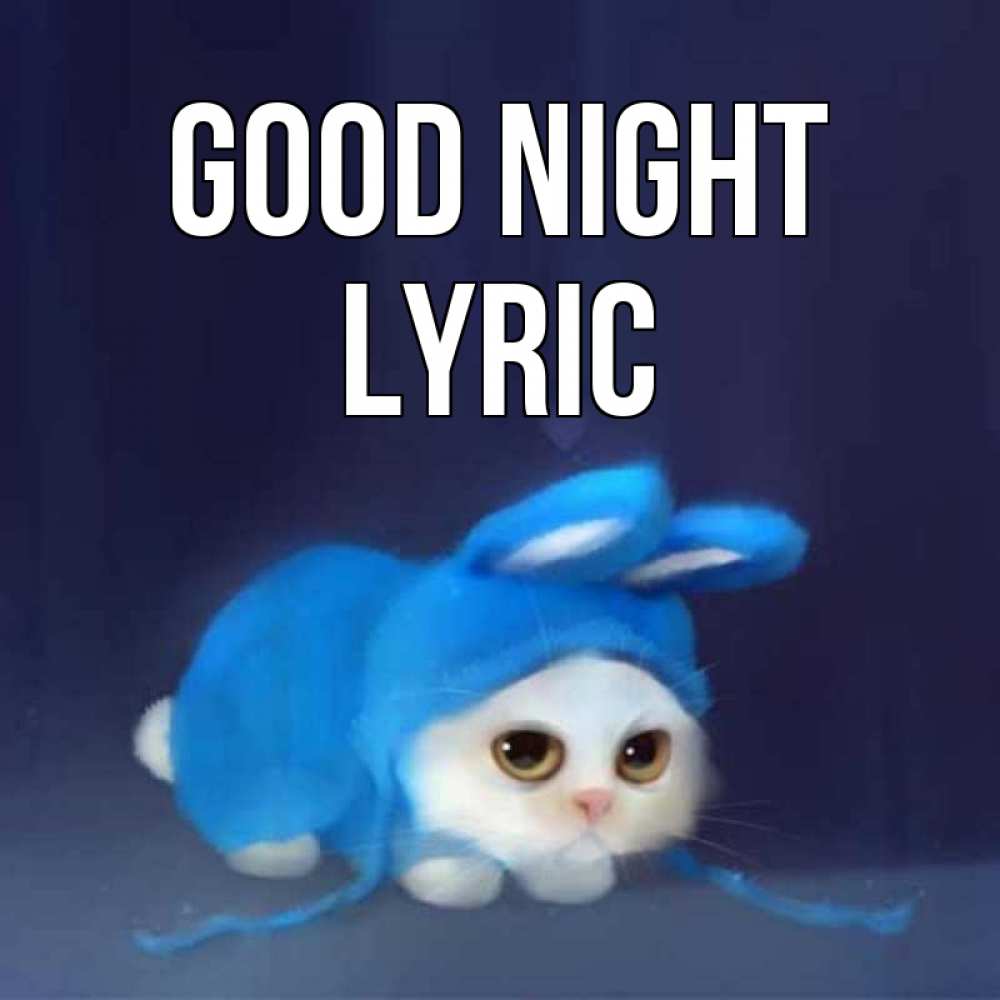 Greetings card с именем, Lyric Good night кот в голубом костюме кролика с ушками Greetings with text for free download 