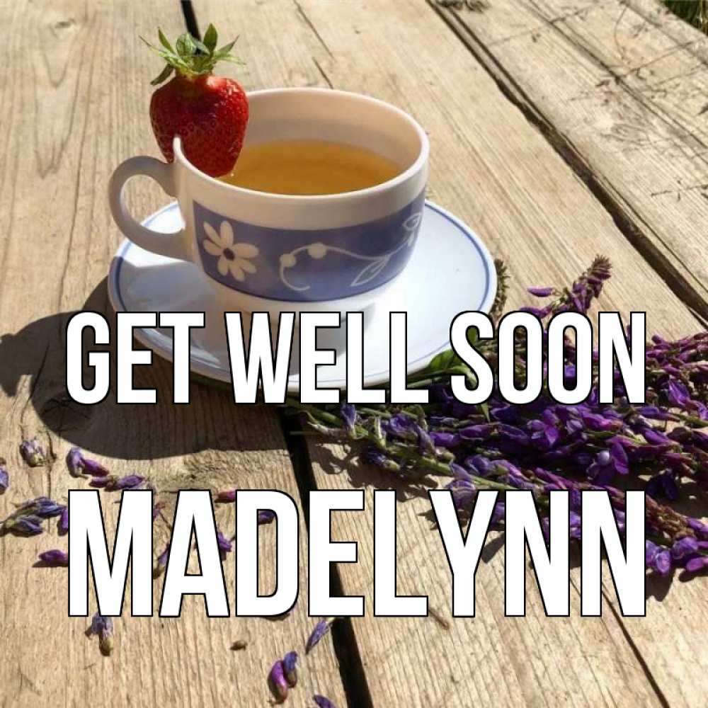 Greetings card с именем, Madelynn Get well soon чай Greetings with text for free download 