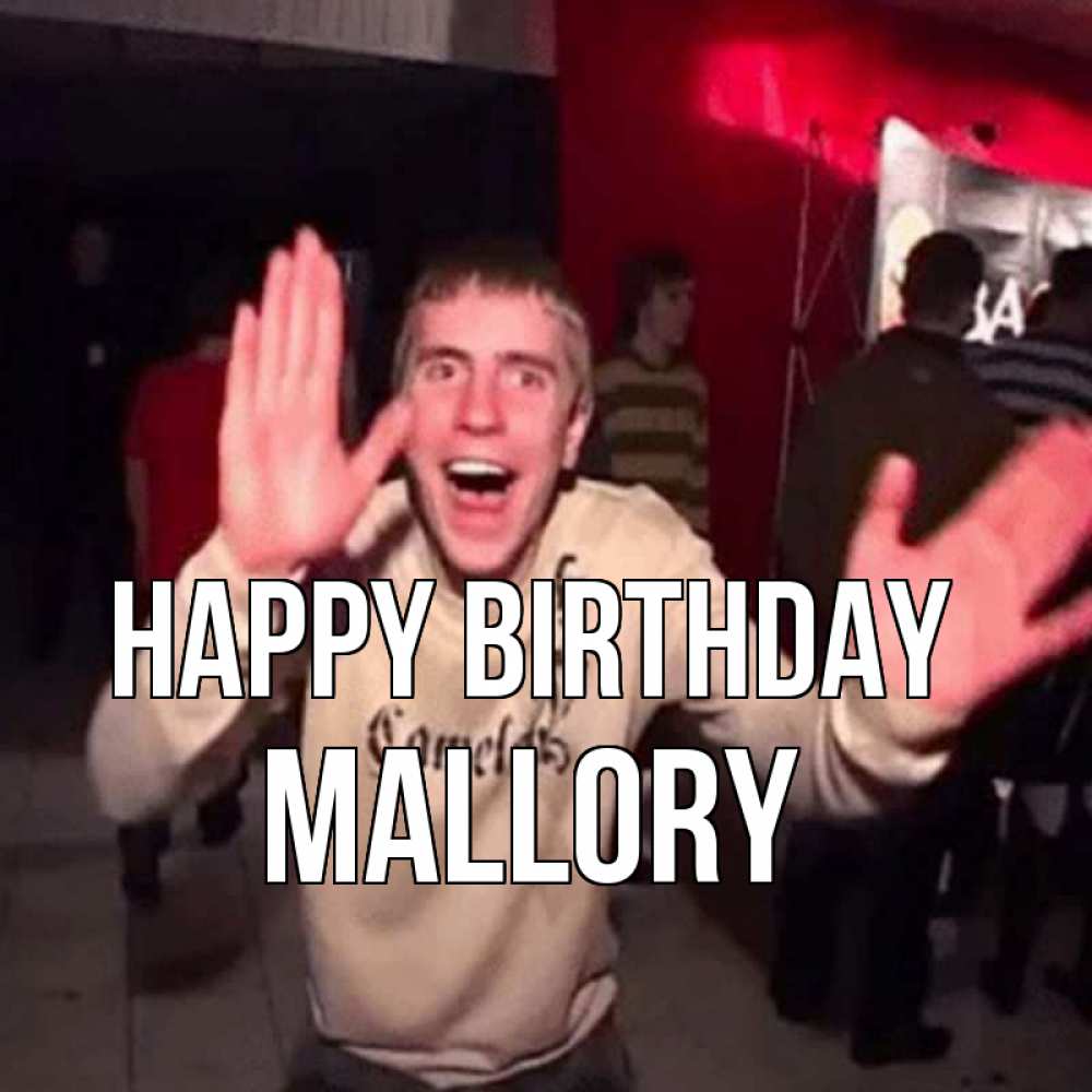 Greetings card с именем, Mallory Happy Birthday Веселье Мем Greetings with text for free download 