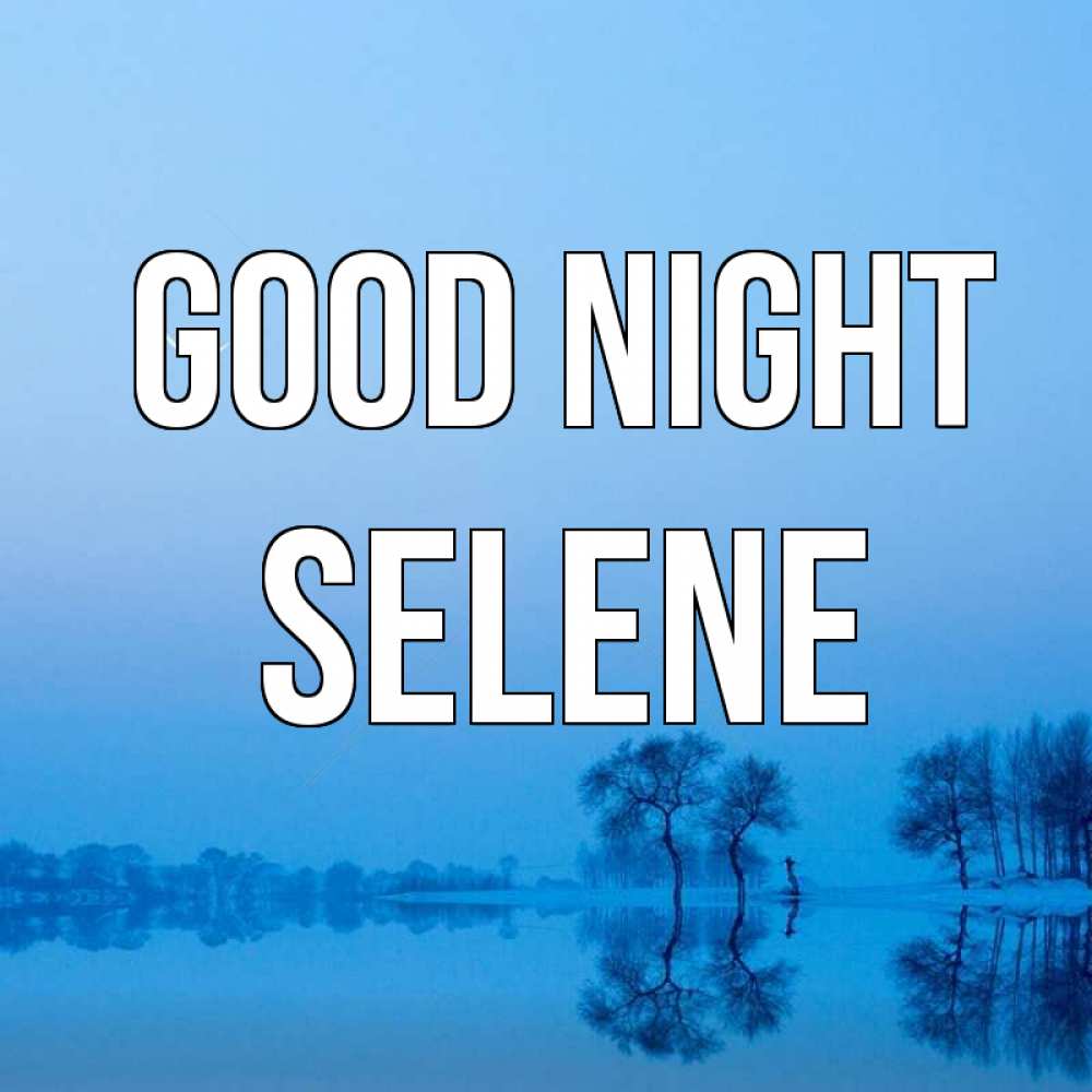 Greetings card с именем, Selene Good night весна Greetings with text for free download 