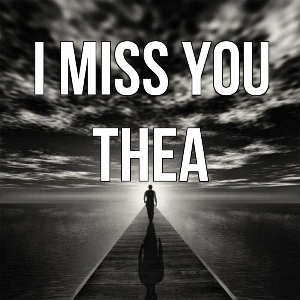 Greetings card с именем, Thea I miss you к тебе Greetings with text for free download 