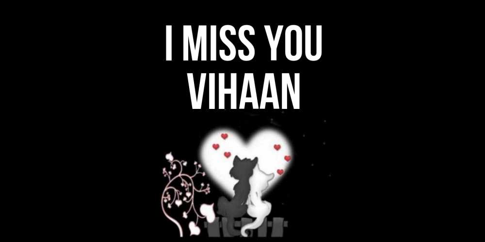 Greetings card с именем, Vihaan I miss you коты Greetings with text for free download 