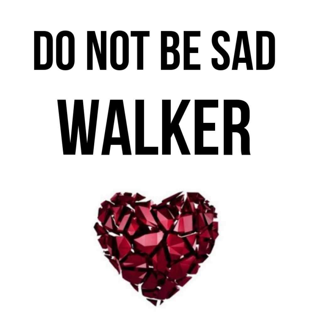 Greetings card с именем, Walker Do not be sad рубиновое сердечко Greetings with text for free download 