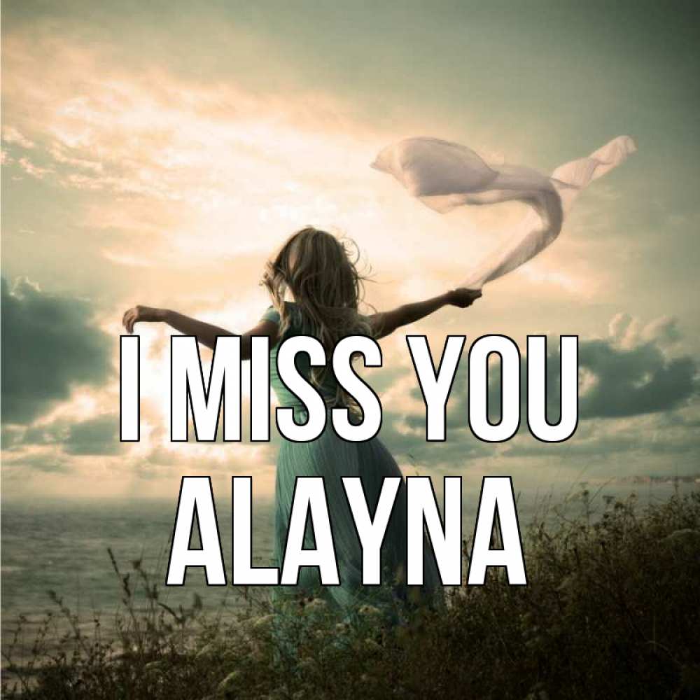 Greetings card с именем, Alayna I miss you белый флаг Greetings with text for free download 