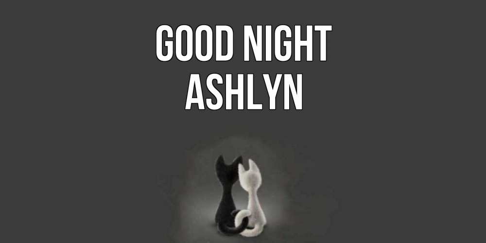 Greetings card с именем, Ashlyn Good night коты Greetings with text for free download 