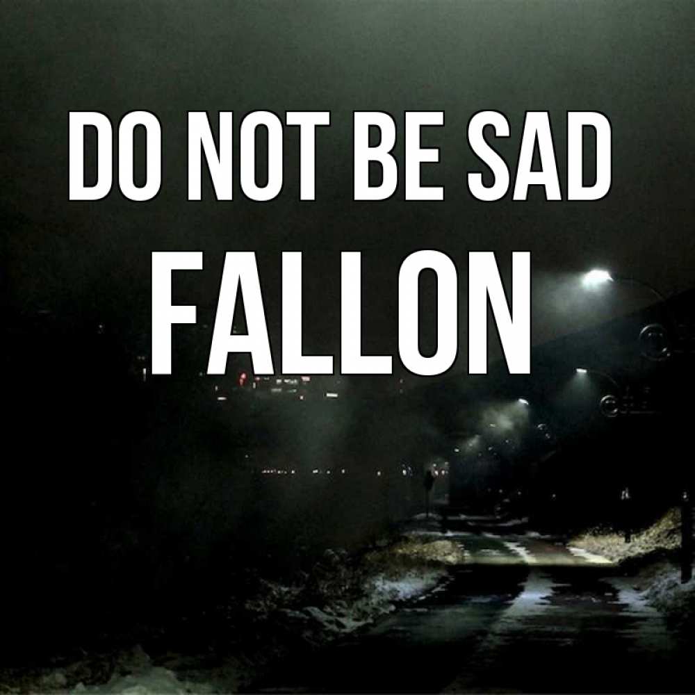 Greetings card с именем, Fallon Do not be sad фонари Greetings with text for free download 