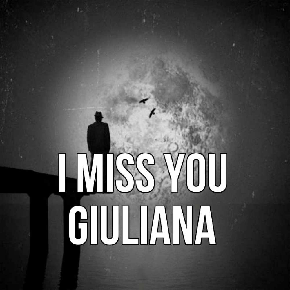 Greetings card с именем, Giuliana I miss you мост 1 Greetings with text for free download 