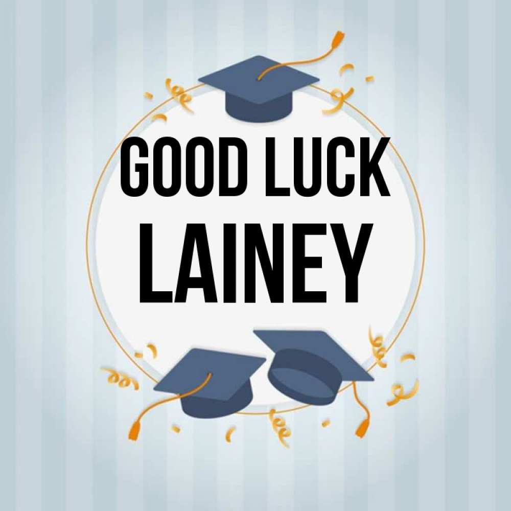 Greetings card с именем, Lainey Good luck для студентов Greetings with text for free download 