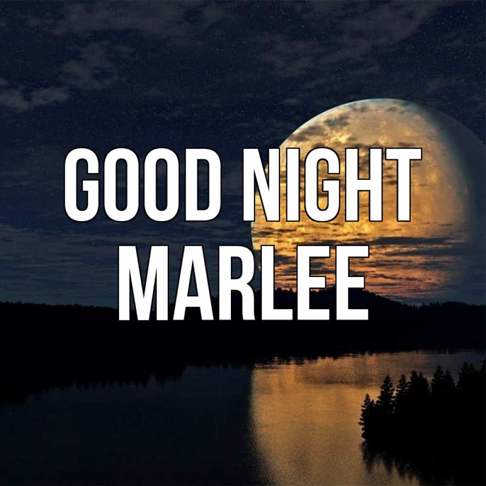 Greetings card с именем, Marlee Good night речка Greetings with text for free download 