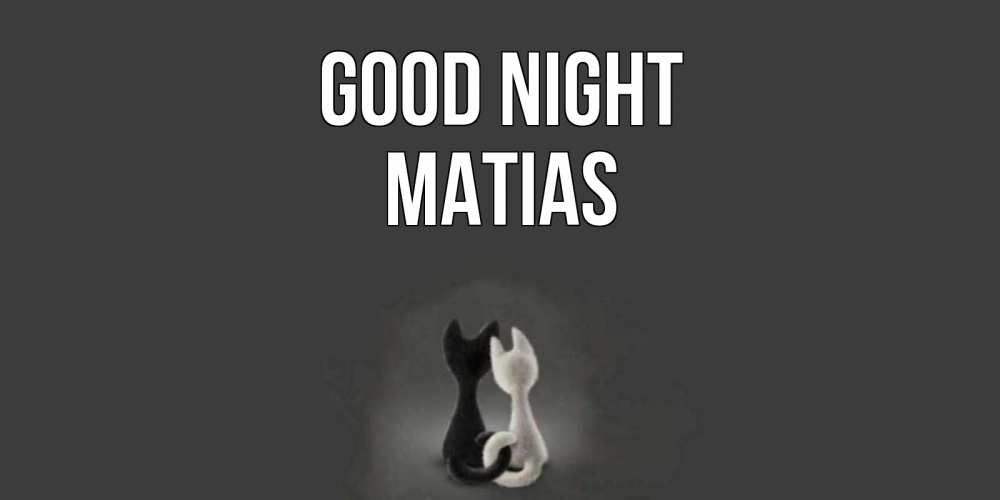 Greetings card с именем, Matias Good night коты Greetings with text for free download 