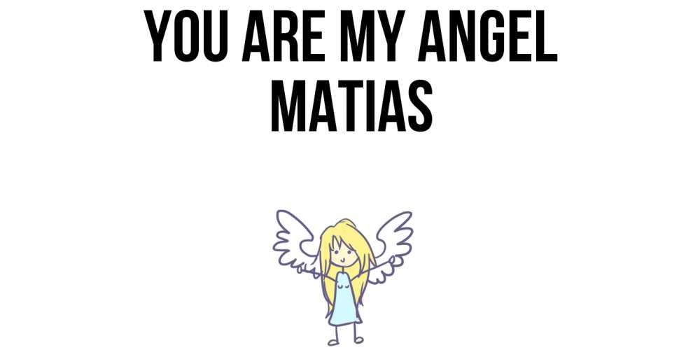 Greetings card с именем, Matias You are my angel ангел Greetings with text for free download 