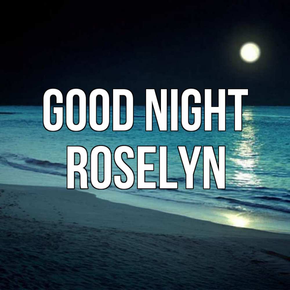 Greetings card с именем, Roselyn Good night нежное море ночью Greetings with text for free download 