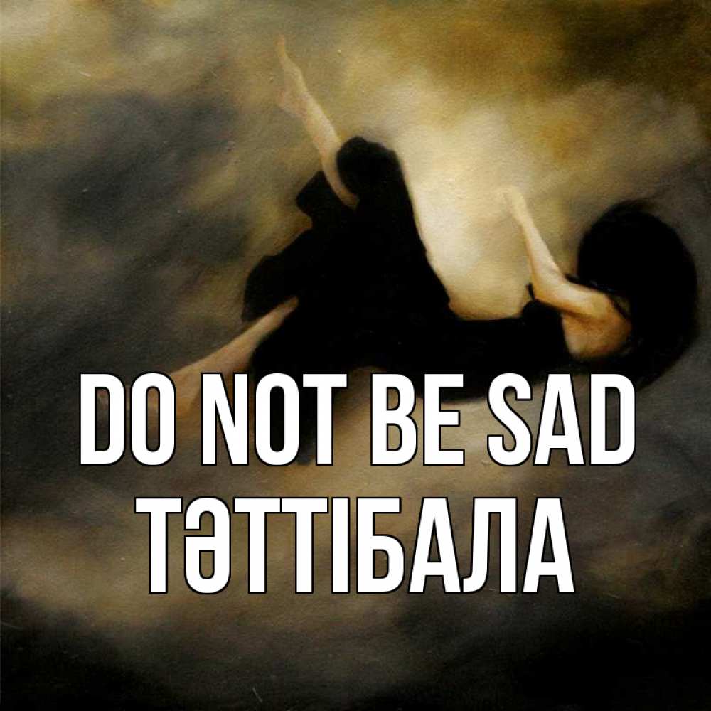 Greetings card с именем, ТӘТТІБАЛА Do not be sad девушка падает Greetings with text for free download 