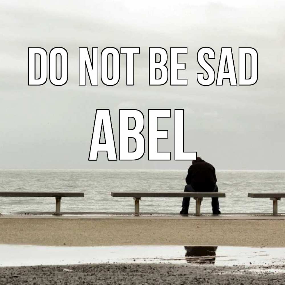 Greetings card с именем, Abel Do not be sad вода Greetings with text for free download 