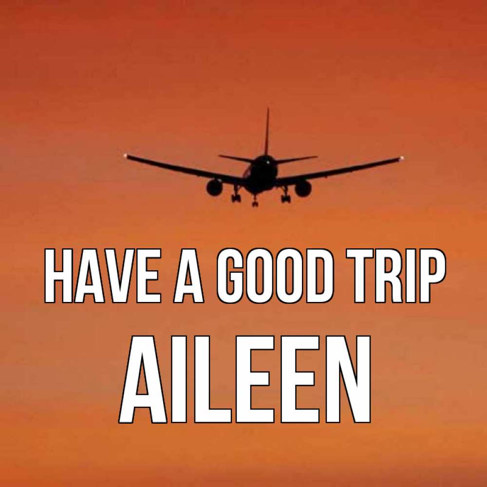 Greetings card с именем, Aileen Have a good trip силуэт самолета Greetings with text for free download 