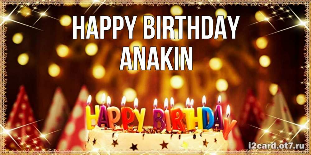 Greetings card с именем, Anakin Happy Birthday торт и надпись свечками на английском happy birthday Greetings with text for free download 