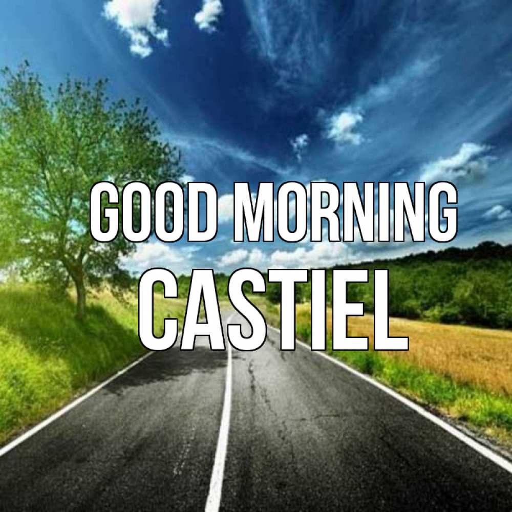 Greetings card с именем, Castiel Good morning дорога и небо Greetings with text for free download 