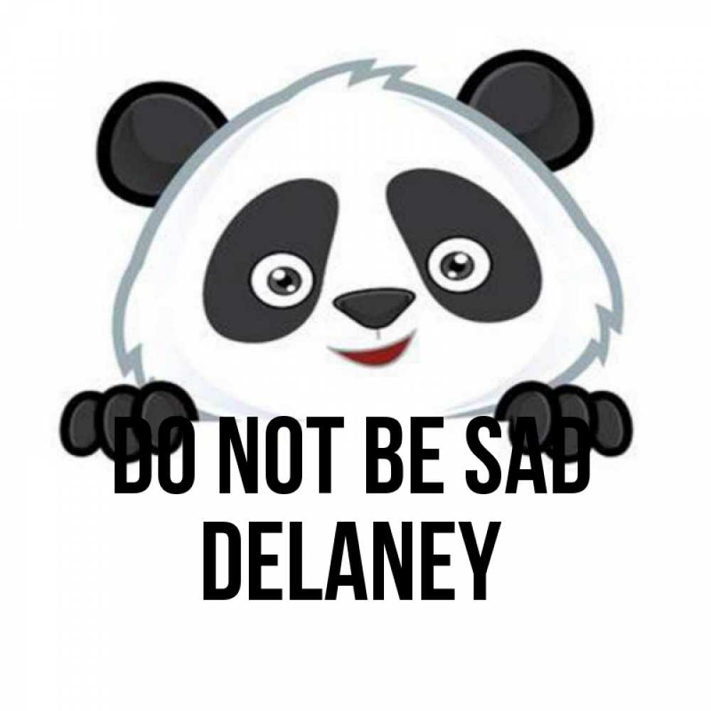 Greetings card с именем, Delaney Do not be sad не надо печалиться Greetings with text for free download 