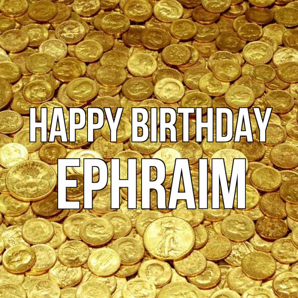 Greetings card с именем, Ephraim Happy Birthday с пожеланием разбогатеть Greetings with text for free download 