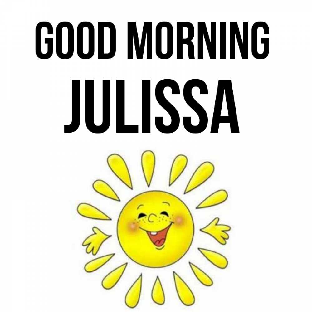 Greetings card с именем, Julissa Good morning улыбка Greetings with text for free download 