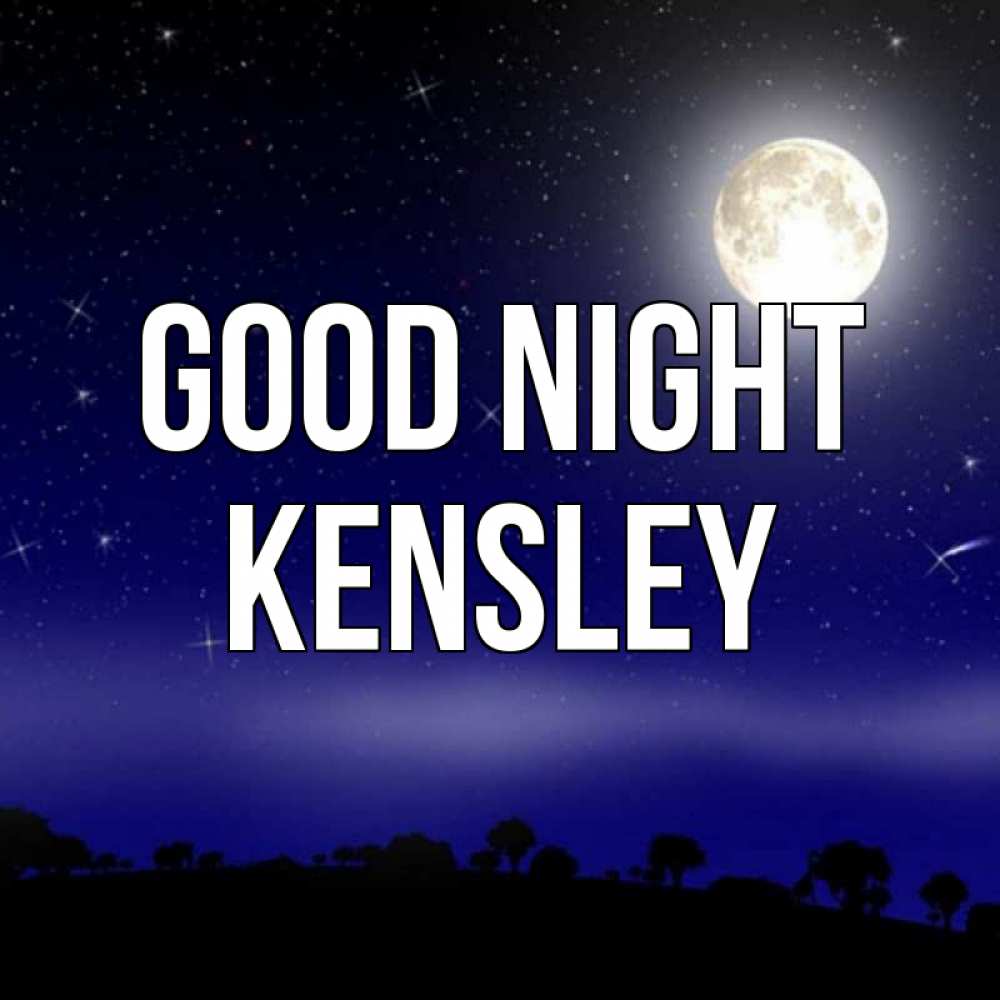 Greetings card с именем, Kensley Good night ночное небо и лесная опушка при свете луны Greetings with text for free download 