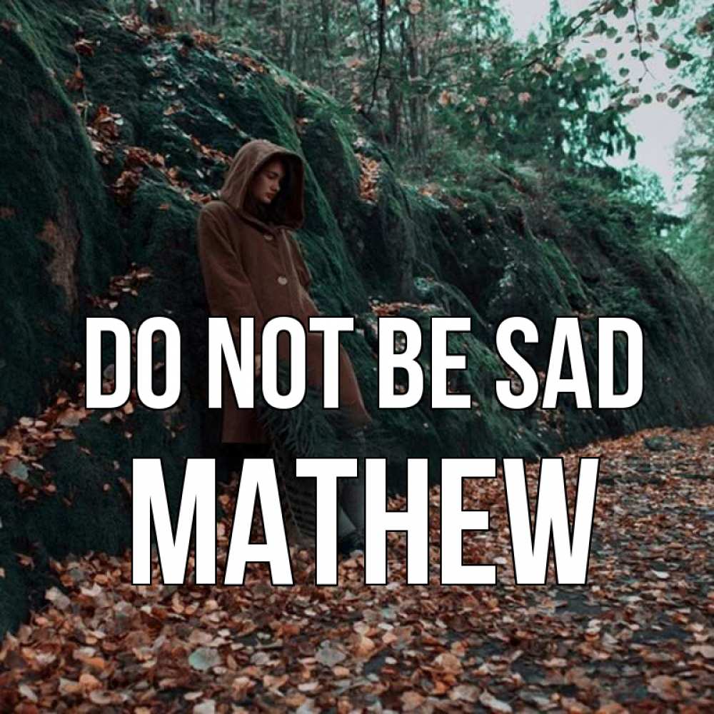 Greetings card с именем, Mathew Do not be sad осенний лес Greetings with text for free download 