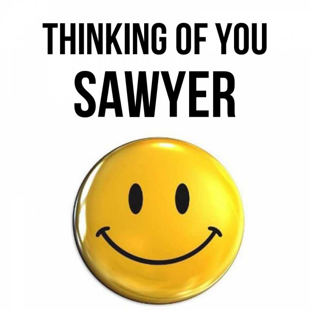 Greetings card с именем, Sawyer Thinking of you создать открытку с подписью своими руками Greetings with text for free download 
