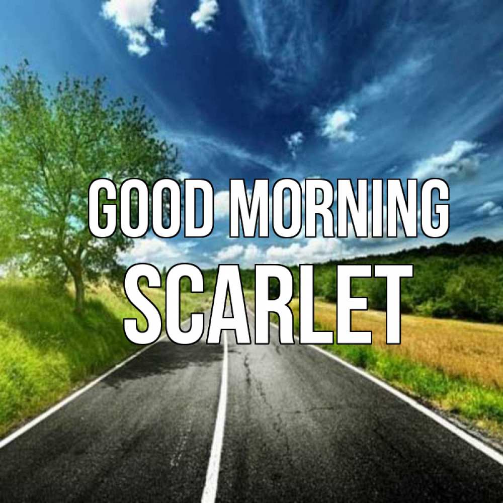 Greetings card с именем, Scarlet Good morning дорога и небо Greetings with text for free download 