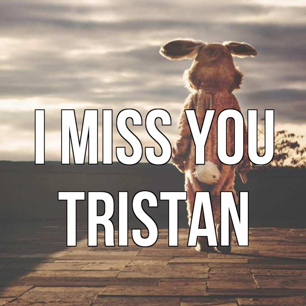Greetings card с именем, Tristan I miss you даже в костюме зайца Greetings with text for free download 
