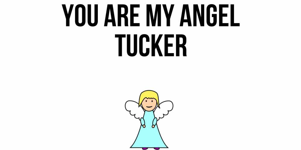 Greetings card с именем, Tucker You are my angel ангел Greetings with text for free download 