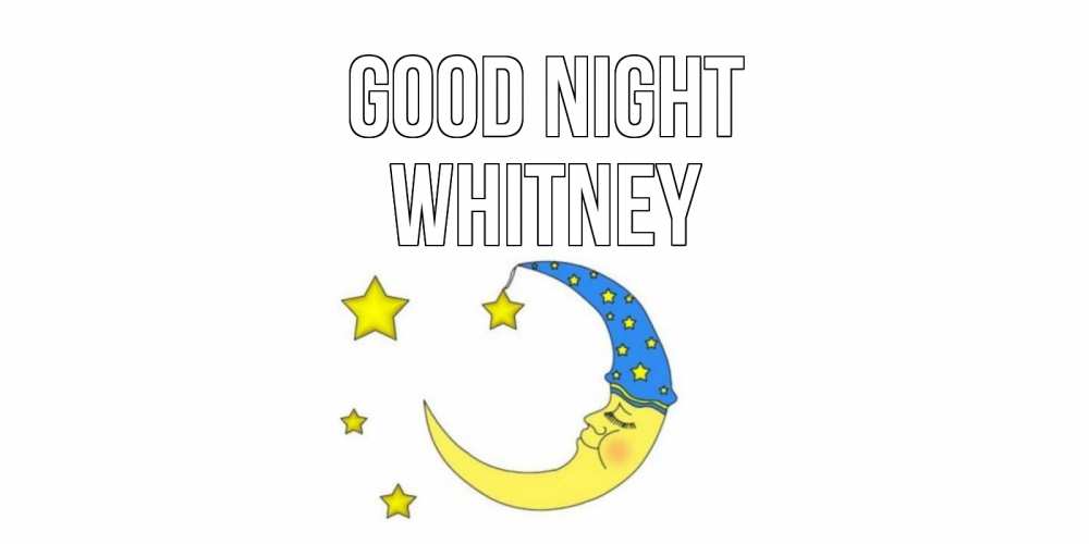 Greetings card с именем, Whitney Good night месяц Greetings with text for free download 