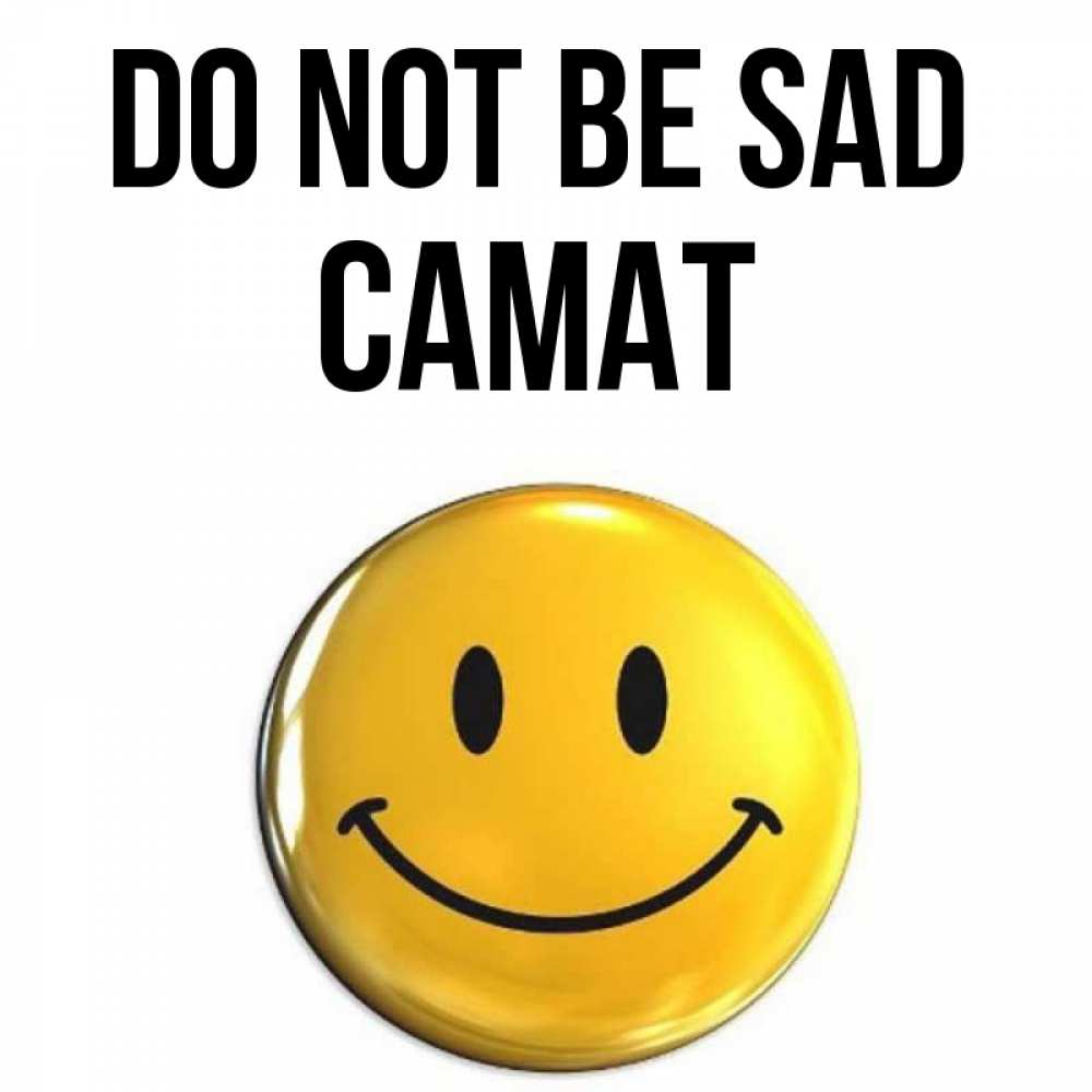 Greetings card с именем, САМАТ Do not be sad триде смайл Greetings with text for free download 