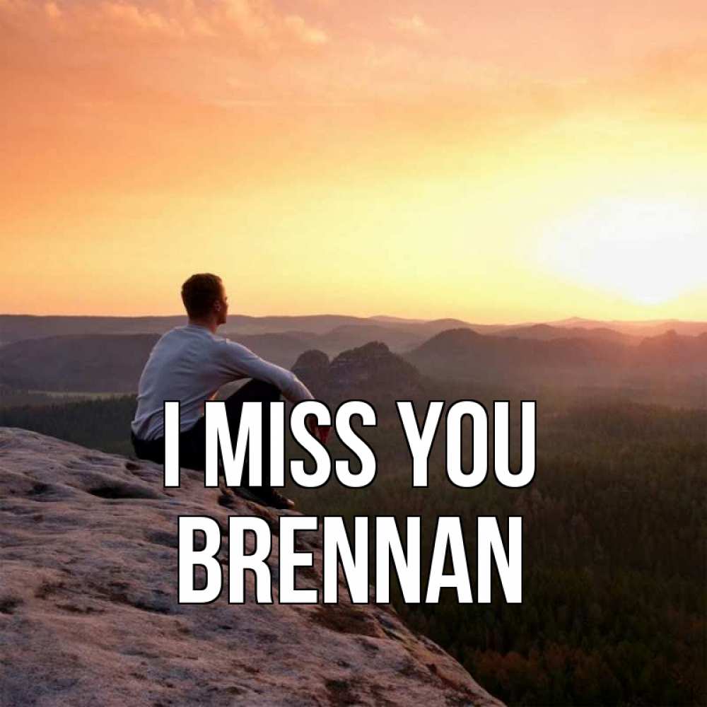 Greetings card с именем, Brennan I miss you открытка про скучашки 1 Greetings with text for free download 