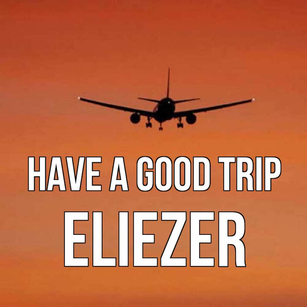 Greetings card с именем, Eliezer Have a good trip силуэт самолета Greetings with text for free download 
