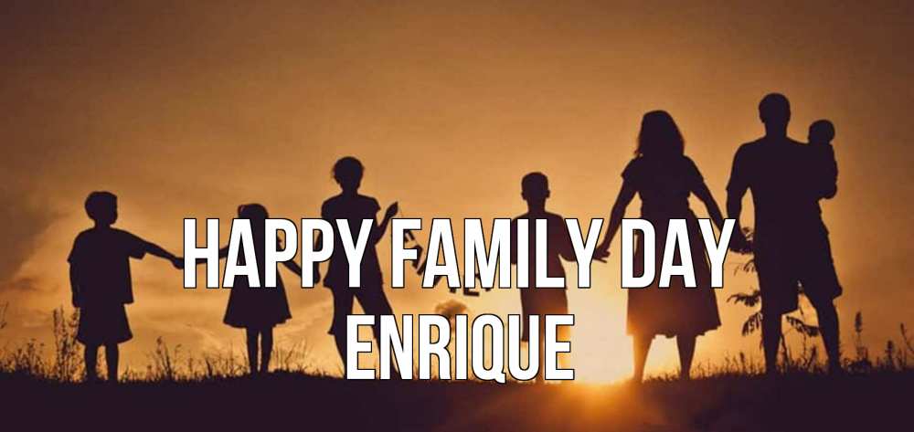 Greetings card с именем, Enrique happy family day любовь, верность, семья Greetings with text for free download 