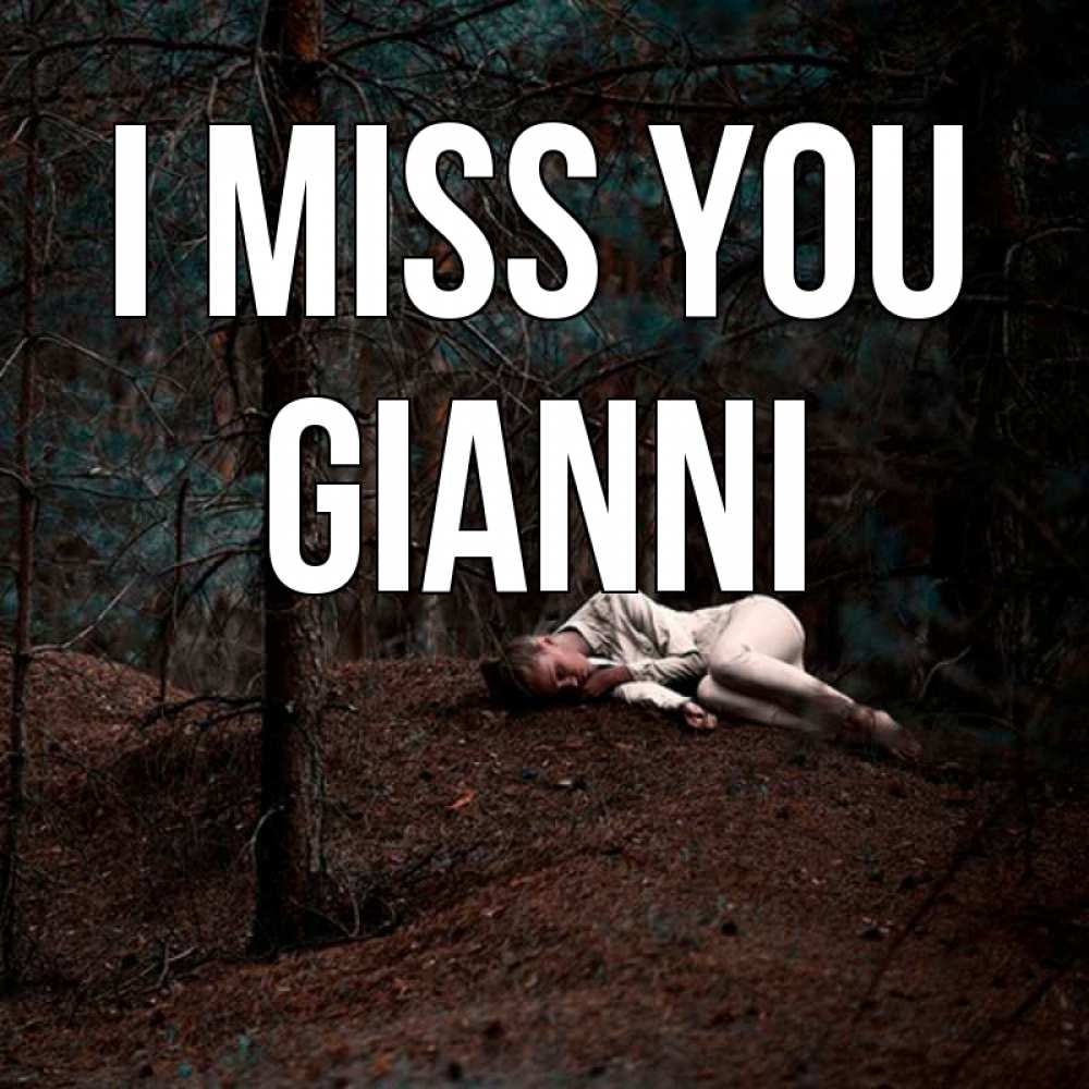 Greetings card с именем, Gianni I miss you очень Greetings with text for free download 