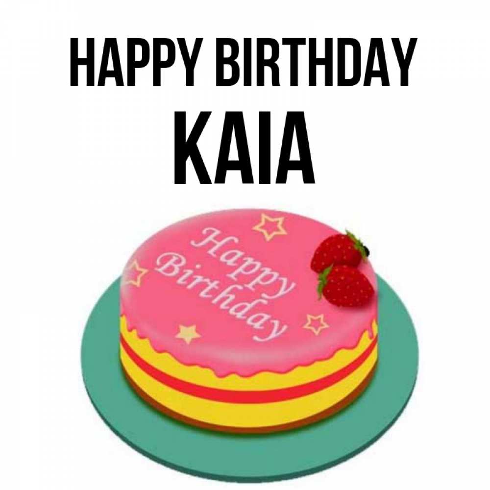 Greetings card с именем, Kaia Happy Birthday торт, клубника, днюха Greetings with text for free download 