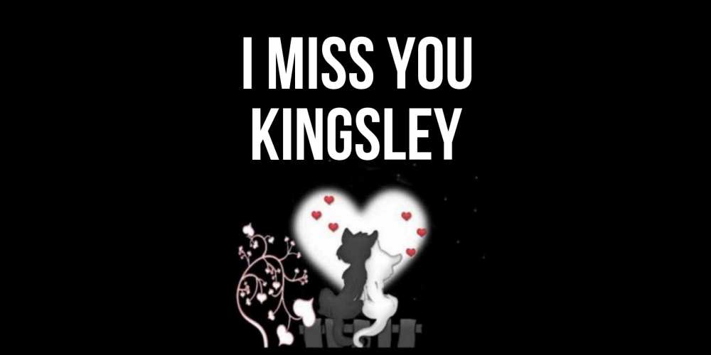 Greetings card с именем, Kingsley I miss you коты Greetings with text for free download 